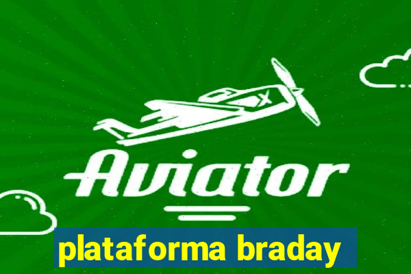 plataforma braday